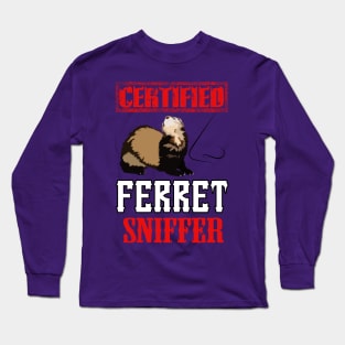Certified Ferret Sniffer Long Sleeve T-Shirt